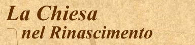 La Chiesa nel Rinascimento